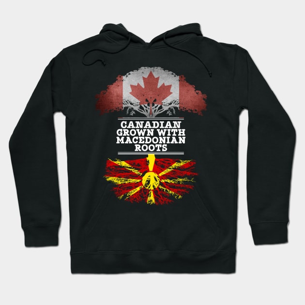 Canadian Grown With Macedonian Roots - Gift for Macedonian With Roots From Macedonia Hoodie by Country Flags